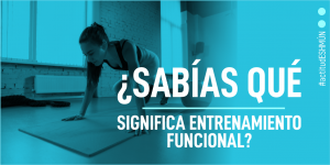 Lee más sobre el artículo ¿Sabías que… significa el entrenamiento funcional?