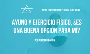 Lee más sobre el artículo Ayuno y ejercicio físico, ¿es una buena opción para mí?