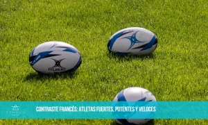 Lee más sobre el artículo Contraste francés: atletas fuertes, potentes y veloces